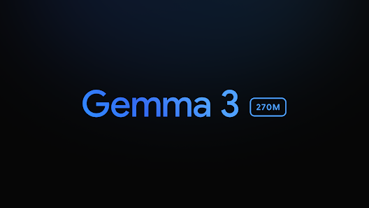Gemma 3 270M: Google’s Ultra-Efficient AI Model Designed for Precision Tasks
